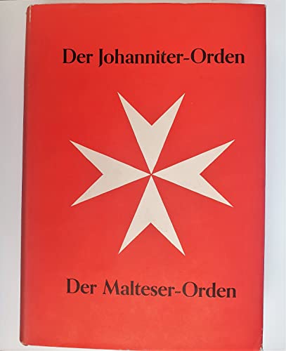 Beispielbild fr Der Johanniter-Orden. Der Malteser-Orden. Der ritterliche Orden des hl. Johannes vom Spital zu Jerusalem. Seine Aufgaben, seine Geschichte. zum Verkauf von Antiquariat Gntheroth