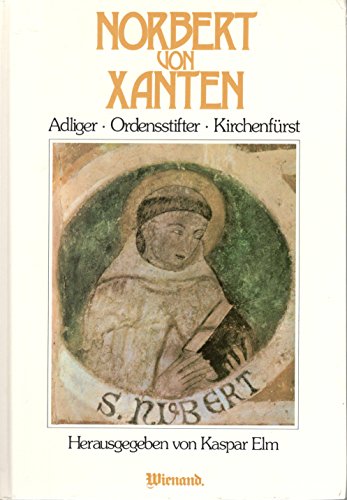 Stock image for NORBERT VON XANTEN Adliger - Ordensstifter - Kirchenfuerst. for sale by German Book Center N.A. Inc.