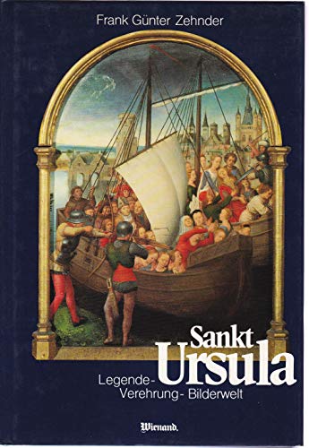 Sankt Ursula. Legende - Verehrung - Bilderwelt.
