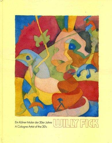Stock image for Willy Fick. Ein Klner Maler der zwanziger Jahre wiederentdeckt. Dt. Engl for sale by medimops