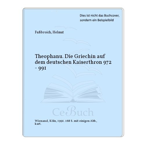 Beispielbild fr Theophanu. Die Griechin auf dem deutschen Kaiserthron 972-991 zum Verkauf von medimops