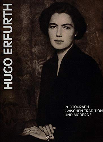 Hugo Erfurth, 1874-1948: Photograph zwischen Tradition und Moderne : Kataloghandbuch Agfa Foto-Historama, Koln 1992 - Hugo Erfurth; edited by Bodo von Dewitz