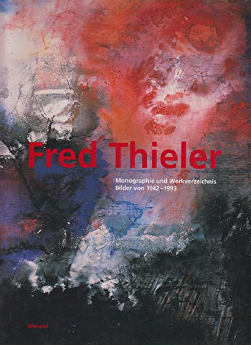 9783879093793: Fred Thieler: Monographie und Werkverzeichnis : Bilder von 1942-1993 (German Edition)