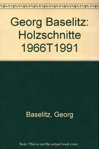 Stock image for Georg Baselitz. Holzschnitte 1966 - 1991. for sale by Dieter Eckert