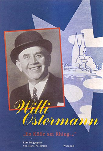 Willi Ostermann : "En Kölle am Ring ." ; eine Biographie von Hans W. Krupp. Neu hrsg. von Anne Krupp