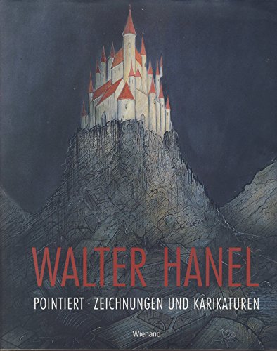 Walter Hanel - Pointiert Zeichnungen und Karrikaturen 1970 - 1995