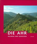 Imagen de archivo de Die Ahr. Erleben und Geniessen a la venta por Bernhard Kiewel Rare Books