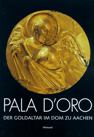 Pala d Oro: Der Goldaltar im Dom zu Aachen