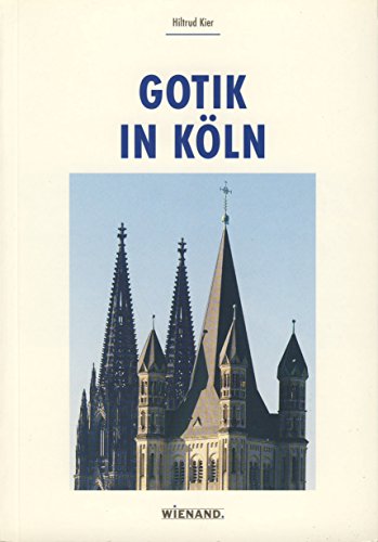 9783879095407: Gotik in Kln - Kier, Hiltrud