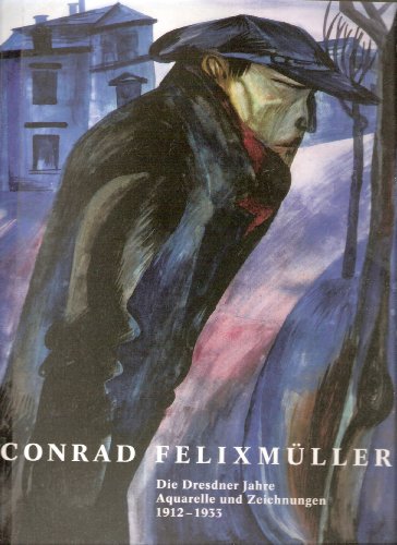 9783879095469: Conrad Felixmller: Die Dresdner Jahre : Aquarelle und Zeichnungen 1912-1933
