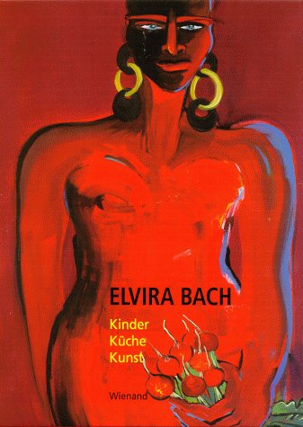 Imagen de archivo de Elvira Bach. Kinder Kche Kunst a la venta por medimops