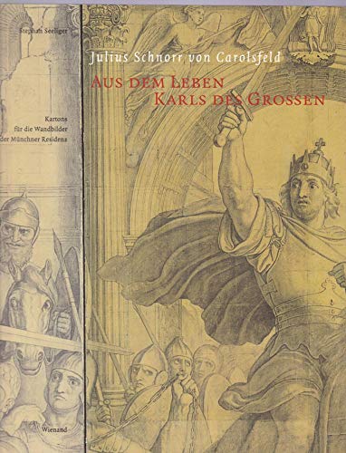 9783879096794: Julius Schnorr von Carolsfeld: Aus dem Leben Karls der Grossen : Kartons für die Wandbilder der Münchner Residenz