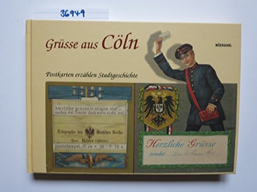 Beispielbild fr Gru?sse aus Co?ln: Postkarten erza?hlen Stadtgeschichte : aus der Sammlung Peter Ditgen (German Edition) zum Verkauf von Wonder Book