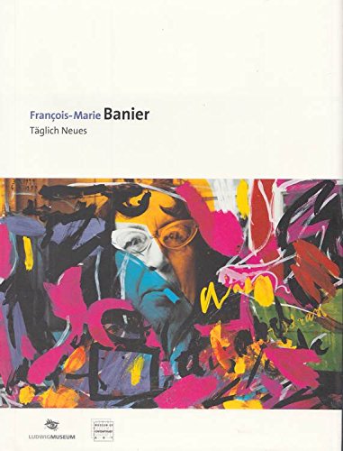 9783879097265: Francois- Marie Banier. Tglich etwas Neues. Zweisprachige Ausgabe Deutsch / Englisch