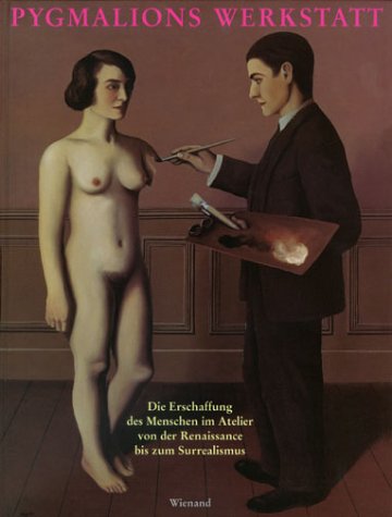 Beispielbild fr Pygmalions Werkstatt: Die Erschaffung des Menschen im Atelier von der Renaissance bis zum Surrealismus zum Verkauf von diakonia secondhand