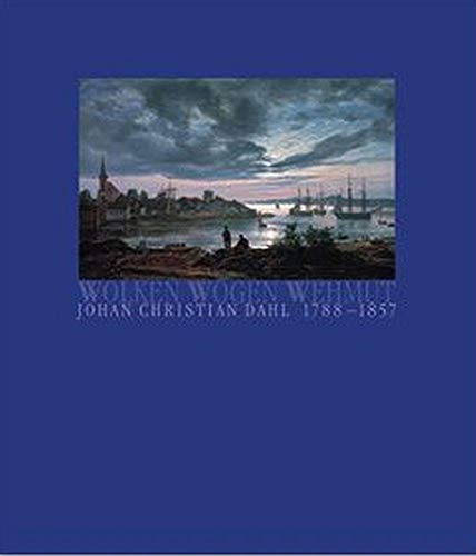 9783879097753: Wolken, Wogen, Wehmut: Johan Christian Dahl 1788-1857. Der Freund Caspar David Friedrichs [Gebundene Ausgabe]