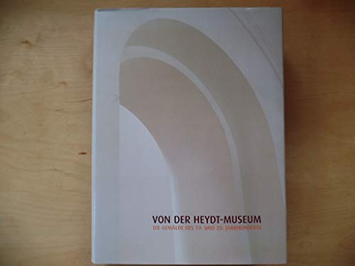 Stock image for Von der Heydt-Museum Wuppertal. Die gemalde Des 19.und20. Jahrhunderts for sale by Colin Martin Books