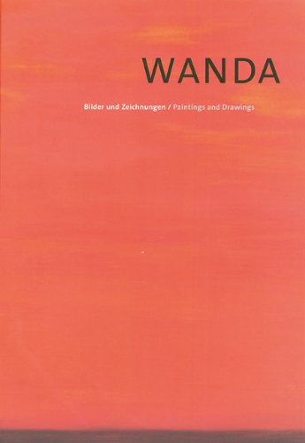 Beispielbild fr Wanda : Bilder und Zeichnungen / Paintings and drawings. Herausgegeben von Wibke von Bonin.Texte bersetzt aus dem Deutschen von Jeanne Haunschild. zum Verkauf von Antiquariat KAMAS