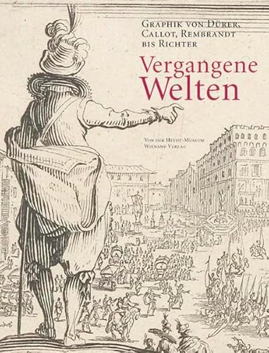 Stock image for Vergangene Welten: Graphik von Drer, Rembrandt, Callot, Richter for sale by medimops