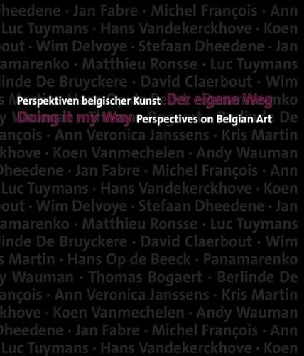 Imagen de archivo de Doing it My Way: Perspectives on Belgian Art / Der Eigene Weg: Perspektiven Belgischer Kunst a la venta por ANARTIST