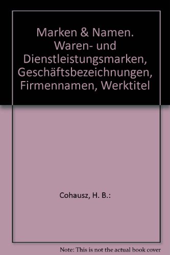 Marken & Namen. Waren- und Dienstleistungsmarken - Geschäftsbezeichnungen - Firmennamen - Werktitel.