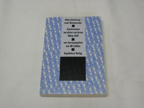 9783879160020: Mein Arbeitstag mein Wochenende: Arbeiterinnen berichten von ihrem Alltag 1928 (Livre en allemand)