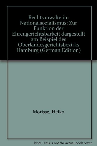 9783879160310: Rechtsanwlte im Nationalsozialismus: Zur Funktion der Ehrengerichtsbarkeit dargestellt am Beispiel des Oberlandesgerichtsbezirks Hamburg
