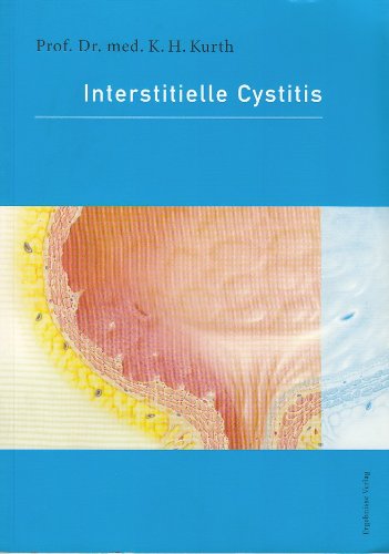 Interstitielle Cystitis: Eine klinische Dokumentation - Karl H Kurth