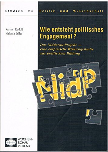 9783879204748: Wie entsteht politisches Engagement?: Das Nidderau-Projekt - eine empirische Wirkungsstudie zur politischen Bildung