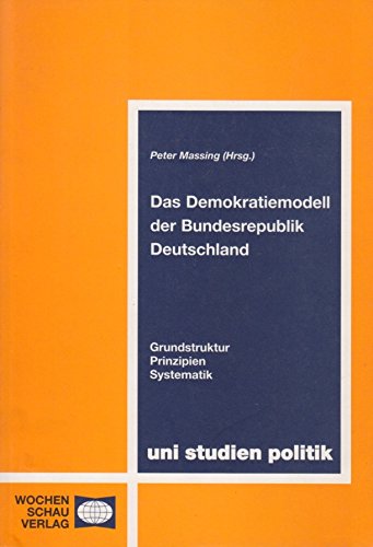 Stock image for Das Demokratiemodell der Bundesrepublik Deutschland. Grundstruktur, Prinzipien, Systematik for sale by medimops