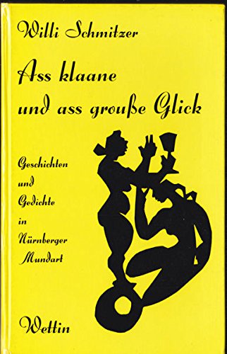 Beispielbild fr Ass klaane und ass grousse Glick. Geschichten u. Gedichte in Nrnberger Mundart. zum Verkauf von Antiquariat Kai Gro