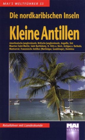 Kleine Antillen; Bd. 1. Die nordkaribischen Inseln. Mai's Weltführer ; 53. - Stahn, Eberhard