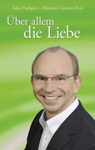 9783879396160: ber allem die Liebe: Zehn Predigten von Heinrich Christian Rust