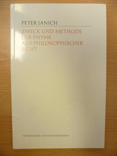 Zweck und Methode der Physik aus philosophischer Sicht - Janich, Peter