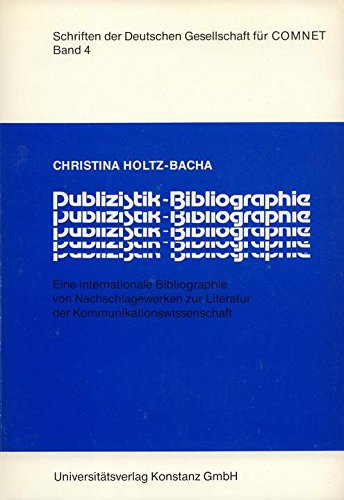 Publizistik-Bibliographie: Eine internationale Bibliographie von Nachschlagewerken zur Literatur der Kommunikationswissenschaft (Schriften der Deutschen Gesellschaft fuÌˆr COMNET) (German Edition) (9783879402687) by Holtz-Bacha, Christina