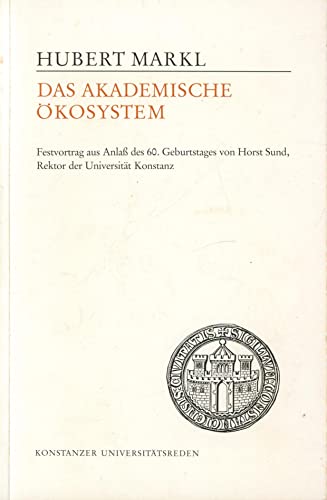 Das akademische Ökosystem. Festvortrag aus Anlass d. 60. Geburtstages von Horst Sund, Rektor d. U...