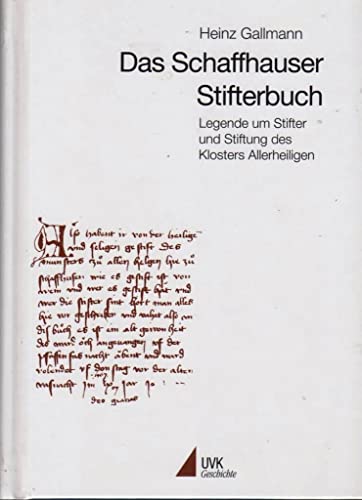 Das Schaffhauser Stifterbuch : Legende um Stifter und Stiftung des Klosters Allerheiligen. (Reihe: Die Weiße Bibliothek). - Gallmann, Heinz