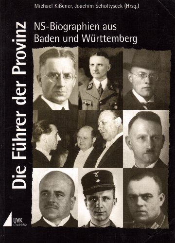 Die Führer der Provinz. NS-Biographien aus Baden und Württemberg. Karlsruher Beiträge zur Geschichte des Nationalsozialismus ; Band 2. - Kißener, Michael, Joachim Scholtyseck (Hrsg.) Hermann Albert Cuhorst u. a.