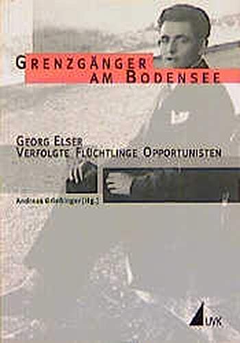 9783879407170: Grenzgnger am Bodensee. Georg Elser- Verfolgte - Flchtlinge - Opportunisten. Vortrge zur Georg-Elser-Ausstellung an der Geschwister-Scholl-Schule, Konstanz 1999