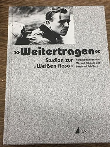 9783879407279: "Weitertragen". Studien zur "Weien Rose". Festschrift fr Anneliese Knoop-Graf zum 80. Geburtstag