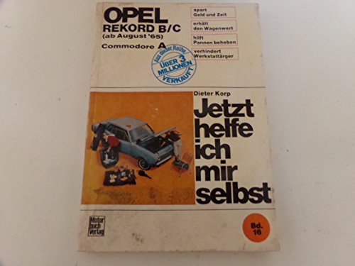 Beispielbild fr Opel Record B/C, ab August 1965 - Commodore - Jetzt helfe ich mir selbst zum Verkauf von Sammlerantiquariat