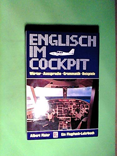 Beispielbild fr Englisch im Cockpit : e. Flugfunk-Lehrbuch ; Wrter, Aussprache, Grammatik, Beispiele. zum Verkauf von medimops