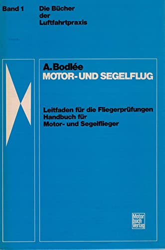 Imagen de archivo de a-bodl-eacute-e-motor-und-segelflug-leitfaden-f-uuml-r-die-fliegerpr-uuml-fungen-handbuch-f-uuml-r-motor-und-segelflieger-reihe-die-b-uuml-cher-der-luftfahrtpraxis-band-1 a la venta por Wonder Book