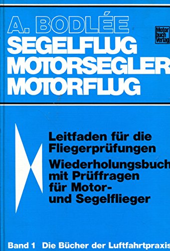 Stock image for a-bodl-eacute-e-motor-und-segelflug-leitfaden-f-uuml-r-die-fliegerpr-uuml-fungen-handbuch-f-uuml-r-motor-und-segelflieger-reihe-die-b-uuml-cher-der-luftfahrtpraxis-band-1 for sale by Wonder Book