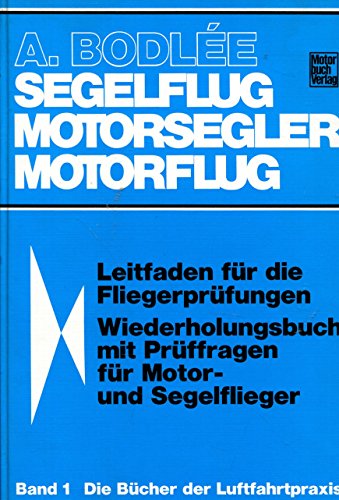 9783879432295: a-bodl-eacute-e-motor-und-segelflug-leitfaden-f-uuml-r-die-fliegerpr-uuml-fungen-handbuch-f-uuml-r-motor-und-segelflieger-reihe-die-b-uuml-cher-der-luftfahrtpraxis-band-1