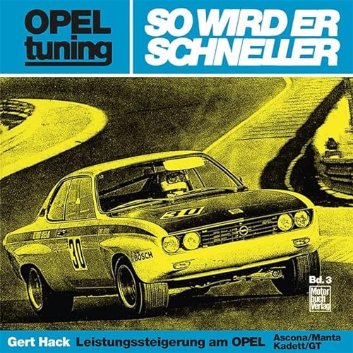 Opel tuning - So wird er schneller : Leistungssteigerung am Opel Ascona/Manta/Kadett/GT - Gert Hack