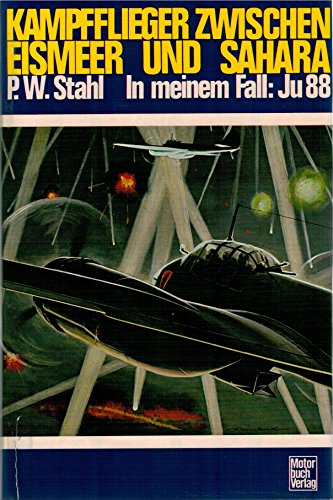 Kampfflieger zwischen Eismeer und Sahara : in meinem Fall, Ju 88