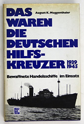 Imagen de archivo de Das waren die deutschen Hilfskreuzer 1939 - 1945. Bewaffnete Handelsschiffe im Einsatz a la venta por medimops