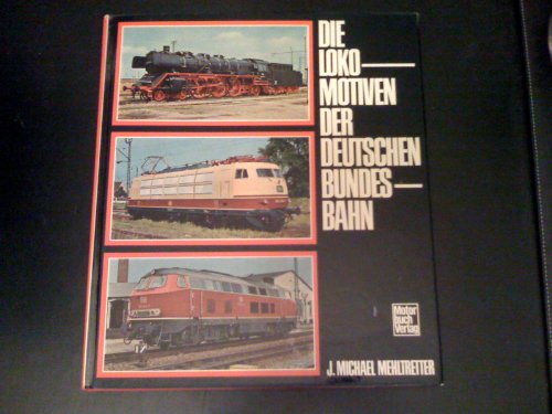 Stock image for Die Lokomotiven der Deutschen Bundesbahn for sale by Versandantiquariat Felix Mcke