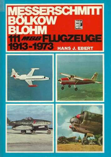 Beispielbild fr Messerschmitt Blkow Blohm. 111 MBB- Flugzeuge, 1913-1978 zum Verkauf von medimops